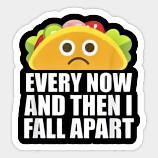 Every Now And Then I Fall Apart Sticker